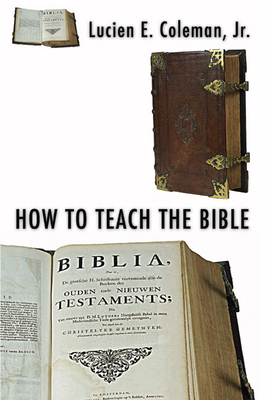 How to Teach the Bible - Coleman, Lucien