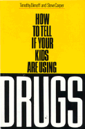 How to Tell If Your Kids Are Using Drugs - Carper, Steve, and Dimoff, Timothy A