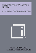 How to Tell What You Know: A Handbook for Management Men