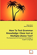 How to Test Grammar Knowledge: Cloze Test or Multiple-Choice Test?