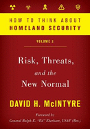 How to Think about Homeland Security: Risk, Threats, and the New Normal