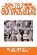 How to Think Critically Using Sun Tzu's Art of War Stratagems