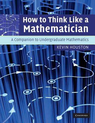 How to Think Like a Mathematician - Houston, Kevin