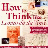 How to Think Like Leonardo da Vinci - Gustavo Romero (piano); Joseph Silverstein (violin); Nina Postolovskaya (piano); Richard Leech (tenor);...
