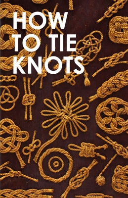 How to Tie Knots - Mystic Seaport Museum (Editor)