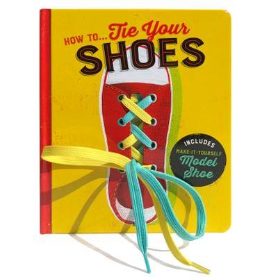 How To...Tie Your Shoes - Lake Press, and Kober, Shahar (Illustrator), and Cottage Door Press