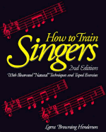 How to Train Singers: With Illustrated "Natural" Techniques and Taped Exercises