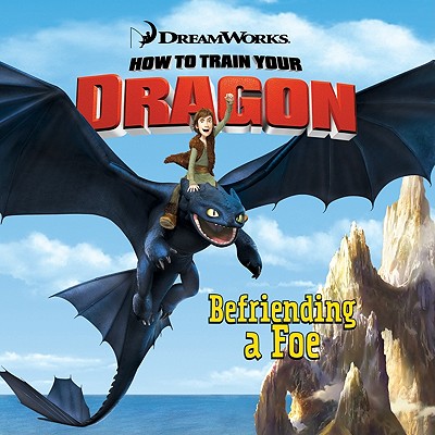 How to Train Your Dragon: Befriending a Foe - Aptekar, Devan (Adapted by)
