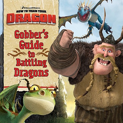 How to Train Your Dragon: Gobber's Guide to Battling Dragons - Aptekar, Devan (Adapted by)