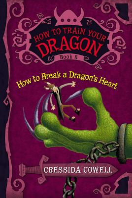 How to Train Your Dragon: How to Break a Dragon's Heart - Cowell, Cressida