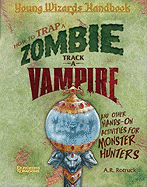 How to Trap a Zombie, Track a Vampire, and Other Hands-On Activities for Monster Hunters