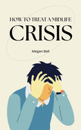 How to Treat a Midlife Crisis