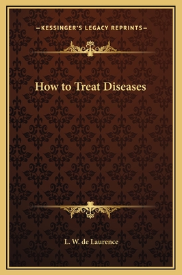 How to Treat Diseases - de Laurence, L W