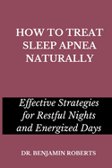 How to Treat Sleep Apnea Naturally: Effective Strategies for Restful Nights and Energized Days