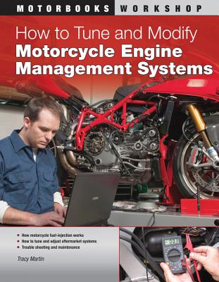How to Tune and Modify Motorcycle Engine Management Systems - Martin, Tracy