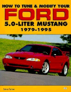 How to Tune and Modify Your Ford 5.0 Liter Mustang - Turner, Steve