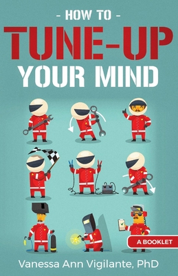 How to Tune Up Your Mind: A Booklet - Vigilante, Vanessa Ann