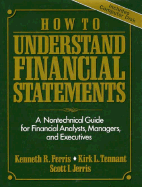 How to Understand Financial Statements: A Non-Technical Guide for Financial Analysis Managers and Executives - Ferris, Kenneth R, and Tennant, Kirk L, and Jerris, Scott I