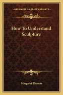 How to Understand Sculpture