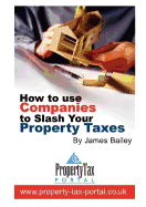 How to Use Companies to Slash Your Property Taxes - Bailey, James