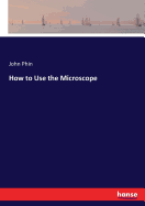 How to Use the Microscope