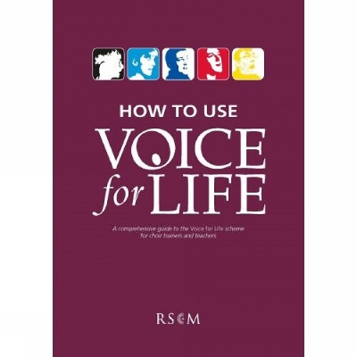 How To Use Voice for Life: A comprehensive guide to the Voice for Life scheme for choir trainers and teachers - Marks, Anthony (Editor)