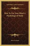 How to Use Your Mind a Psychology of Study