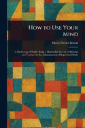 How to Use Your Mind