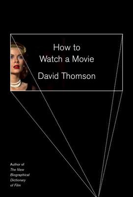 How to Watch a Movie - Thomson, David