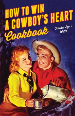 How to Win A Cowboy's Heart Revised - Wills, Kathy Lynn