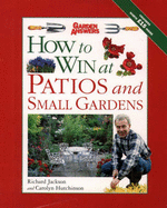 How to Win at Patios and Small Gardens