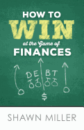 How to Win at the Game of Finances