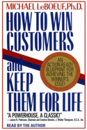 How to Win Customers and Keep Them for Life: An Action-Ready Blueprint for Achieving the Winner's Edge!