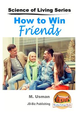 How to Win Friends - Davidson, John, and Mendon Cottage Books (Editor), and Usman, M