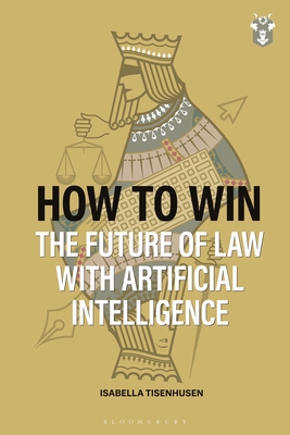 How to Win: The Future of Law with Artificial Intelligence - Tisenhusen, Isabella
