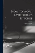 How to Work Embroidery Stitches