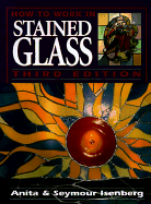 How to Work in Stained Glass - Isenberg, Anita, and Isenberg, Seymour