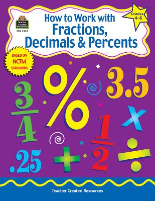 How to Work with Fractions, Decimals & Percents, Grades 4-6 - Shields, Charles