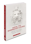 How to Worship a King - Zach Neese