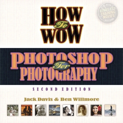 How to Wow: Photoshop for Photography - Davis, Jack, and Willmore, Ben