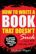 How to Write a Book That Doesn't Suck (and Will Actually Sell)
