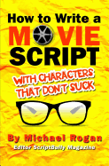 How to Write a Movie Script with Characters That Don't Suck