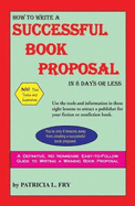 How to Write a Successful Book Proposal in 8 Days or Less - Fry, Patricia L