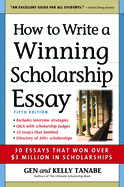 How to Write a Winning Scholarship Essay: 30 Essays That Won Over $3 Million in Scholarships