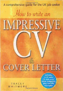 How to Write an Impressive CV & Cover Letter: Includes a CD with CV and Cover Letter Templates Plus Real-Life Examples