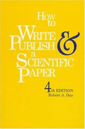 How to Write and Publish a Scientific Paper - Day, Robert A