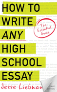 How to Write Any High School Essay: The Essential Guide