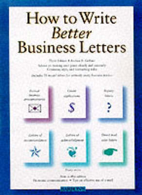 How to Write Better Business Letters - Geffner, Andrea B