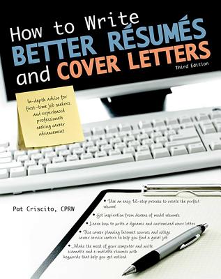 How to Write Better Rsums and Cover Letters - Criscito, Pat, Cprw