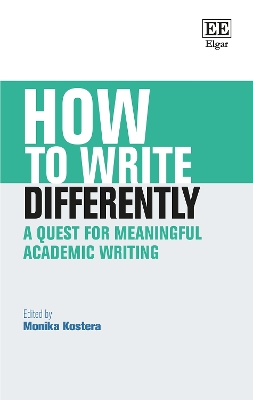 How to Write Differently: A Quest for Meaningful Academic Writing - Kostera, Monika (Editor)